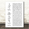 Edwin McCain I Could Not Ask For More White Script Song Lyric Print