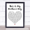 Dorothy Squires This Is My Mother's Day White Heart Song Lyric Music Wall Art Print