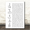 Nickel Creek When You Come Back Down White Script Song Lyric Print