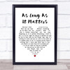 Gin Blossoms As Long As It Matters White Heart Song Lyric Music Wall Art Print