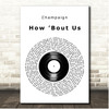 Champaign How Bout Us Vinyl Record Song Lyric Print