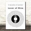 5 Seconds of Summer Lover of Mine Vinyl Record Song Lyric Print