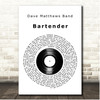 Dave Matthews Band Bartender Vinyl Record Song Lyric Print