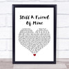 Incognito Still A Friend Of Mine White Heart Song Lyric Music Wall Art Print