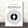 James Taylor How Sweet It Is (To Be Loved By You) Vinyl Record Song Lyric Print