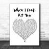 Jane McDonald When I Look At You White Heart Song Lyric Music Wall Art Print