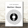 Liam Gallagher Better Days Vinyl Record Song Lyric Print