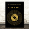 Black Stone Cherry Like I Roll Black & Gold Vinyl Record Song Lyric Print