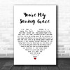 Kristin Chenoweth You're My Saving Grace White Heart Song Lyric Music Wall Art Print