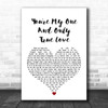 Seduction You're My One And Only (True Love) White Heart Song Lyric Music Wall Art Print