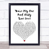 Seduction You're My One And Only (True Love) White Heart Song Lyric Music Wall Art Print