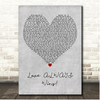 Sarantos Love ALWAYS wins! Grey Heart Song Lyric Print
