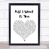 U2 All I Want Is You White Heart Song Lyric Music Wall Art Print