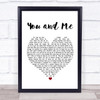 You + Me You and Me White Heart Song Lyric Music Wall Art Print