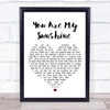 You Are My Sunshine White Heart Song Lyric Music Wall Art Print