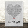 Evan Craft & Danny Gokey Be Alright (Radio Edit) Grey Heart Song Lyric Print
