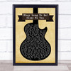 The Carpenters (They Long To Be) Close To You Black Guitar Song Lyric Music Wall Art Print