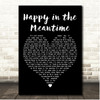 Lit Happy in the Meantime Black Heart Song Lyric Print