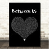 Little Mix Between Us Black Heart Song Lyric Print