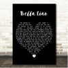 Manu Pilas Bella Ciao Black Heart Song Lyric Print