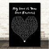 The Isley Brothers My Love is Your Love(Forever) Black Heart Song Lyric Print