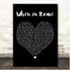 The Promise When in Rome Black Heart Song Lyric Print