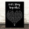 Tina Turner Let's Stay Together Black Heart Song Lyric Print