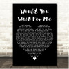 Brett Young Would You Wait For Me Black Heart Song Lyric Print