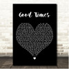 Chic Good Times Black Heart Song Lyric Print