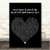 Clinton Kane I Dont Want To Watch The World End With Someone Else Black Heart Song Lyric Print