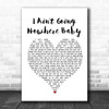 Cody Johnson I Ain't Going Nowhere Baby Heart Song Lyric Quote Print