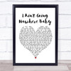 Cody Johnson I Ain't Going Nowhere Baby Heart Song Lyric Quote Print