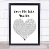 Ellie Goulding Love Me Like You Do Heart Song Lyric Quote Print
