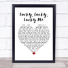 Evelyn Knight Lucky, Lucky, Lucky Me Heart Song Lyric Quote Print