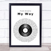 Frank Sinatra My Way Vinyl Record Song Lyric Print