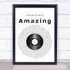 George Michael Amazing Vinyl Record Song Lyric Print