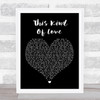George Michael This Kind Of Love Black Heart Song Lyric Quote Print