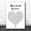 George Michael This Kind Of Love Heart Song Lyric Quote Print