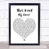 George Michael This Kind Of Love Heart Song Lyric Quote Print
