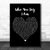 Hillsong Worship Who You Say I Am Black Heart Song Lyric Quote Print