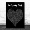 Galway Girl Ed Sheeran Black Heart Song Lyric Music Wall Art Print