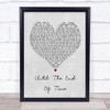 Justin Timberlake Until The End Of Time Grey Heart Quote Song Lyric Print