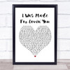 Kiss I Was Made For Lovin' You Heart Song Lyric Quote Print