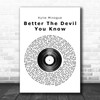 Kylie Minogue Better The Devil You Know Vinyl Record Song Lyric Quote Print