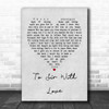 Lulu To Sir With Love Grey Heart Quote Song Lyric Print