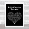 Peter, Paul And Mary Kisses Sweeter Than Wine Black Heart Song Lyric Quote Print