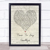 Sarah Brightman Time To Say Goodbye Script Heart Song Lyric Quote Print