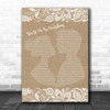 The Real Thing You To Me Are Everything Burlap & Lace Song Lyric Quote Print
