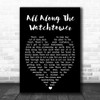 All Along The Watchtower Bob Dylan Black Heart Song Lyric Music Wall Art Print