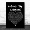 R.E.M. Losing My Religion Black Heart Song Lyric Poster Print